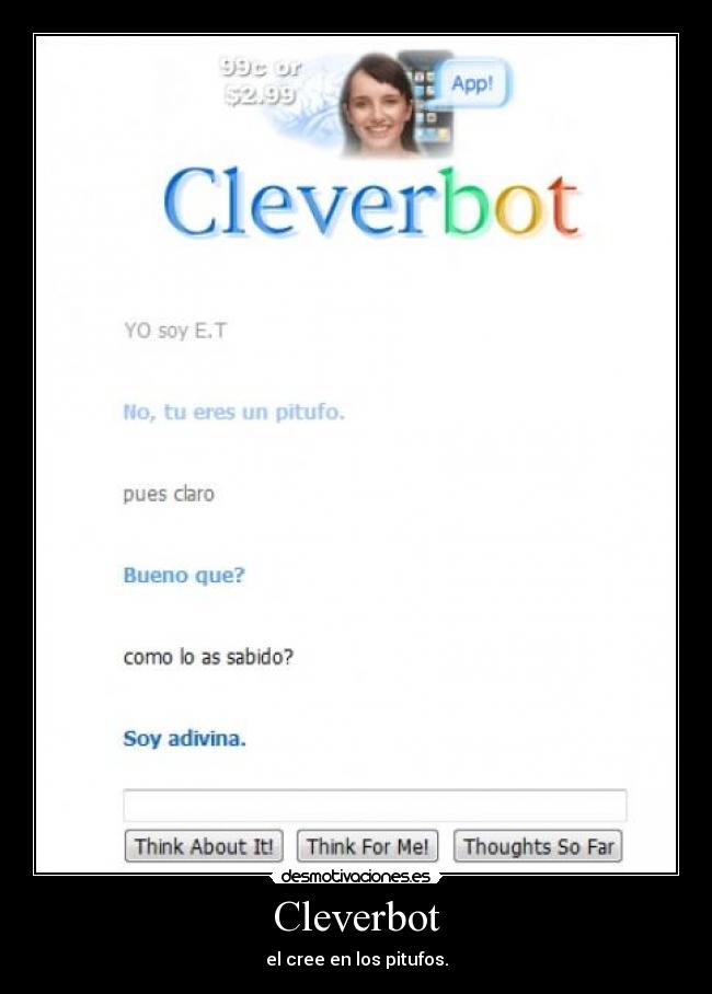 Cleverbot - el cree en los pitufos.