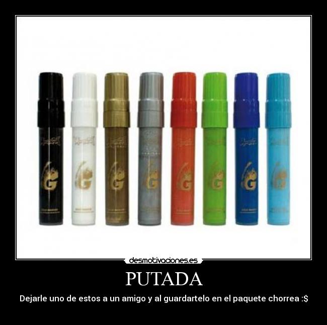 PUTADA - Dejarle uno de estos a un amigo y al guardartelo en el paquete chorrea :$