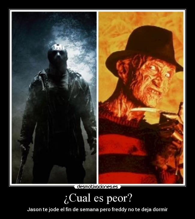 ¿Cual es peor? - Jason te jode el fin de semana pero freddy no te deja dormir