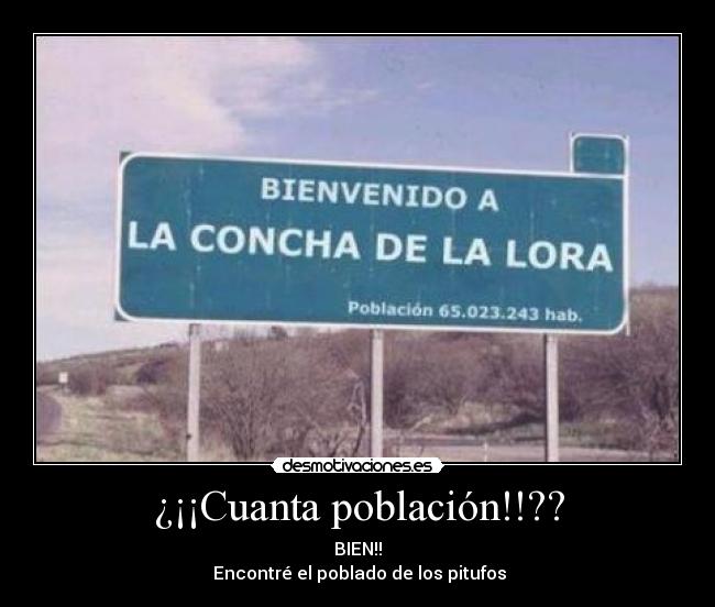 ¿¡¡Cuanta población!!?? - BIEN!!
Encontré el poblado de los pitufos