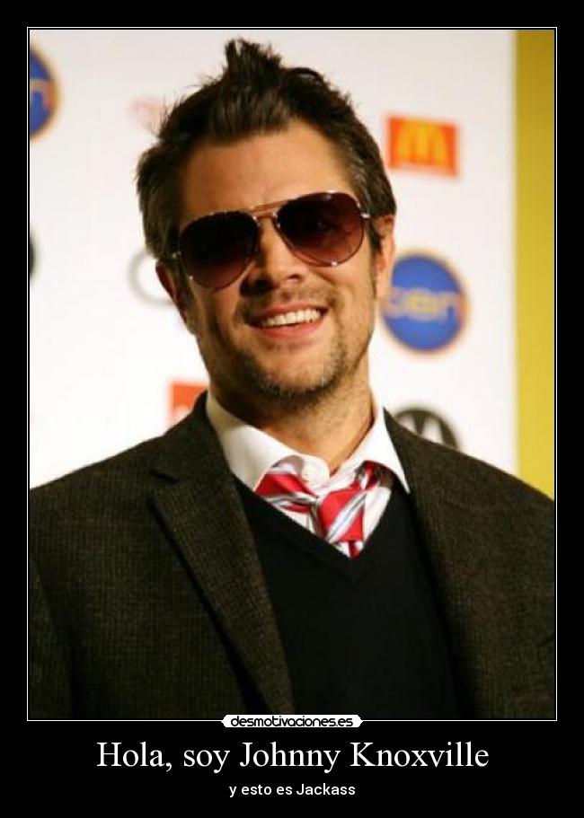 Hola, soy Johnny Knoxville - 