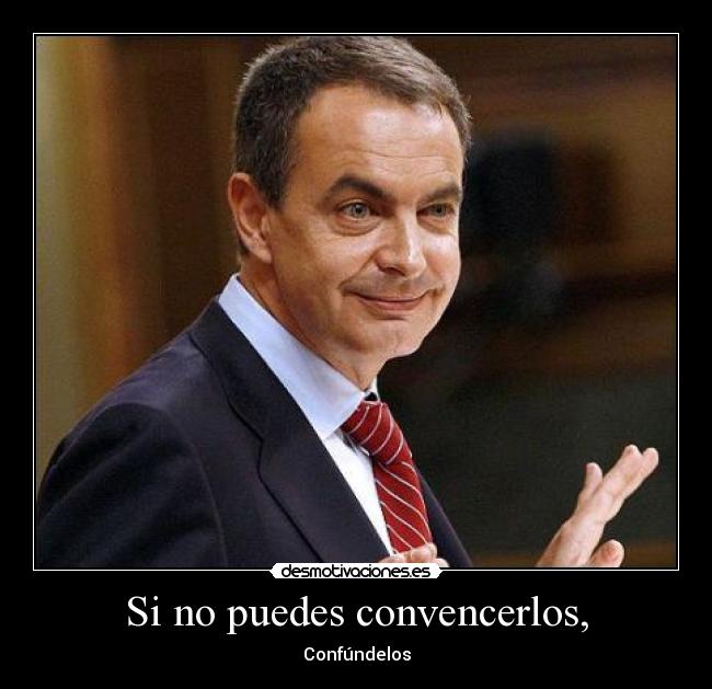 Si no puedes convencerlos, -