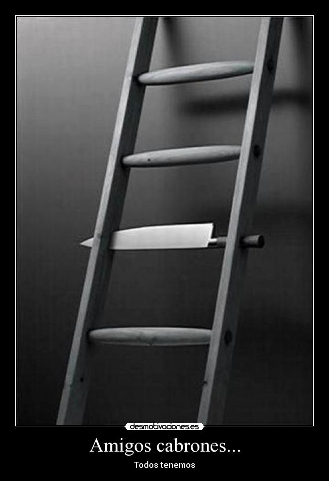 Amigos cabrones... - Todos tenemos