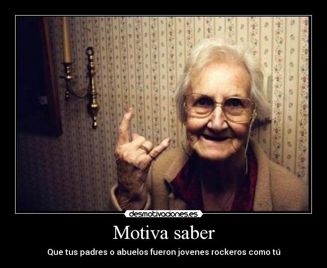 Motiva saber - Que tus padres o abuelos fueron jovenes rockeros como tú