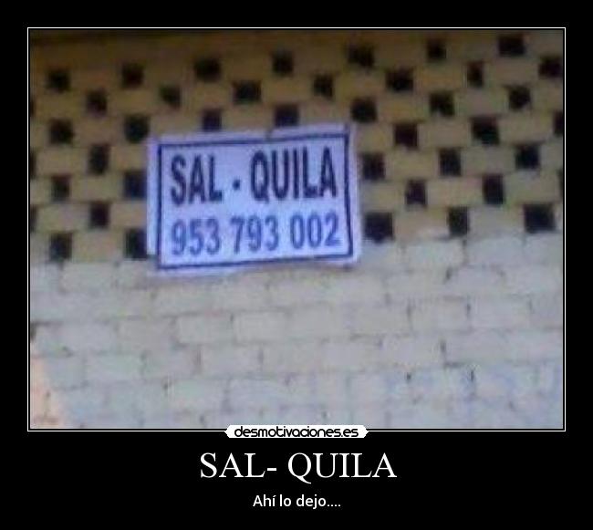 SAL- QUILA - Ahí lo dejo....