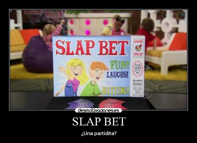SLAP BET - ¿Una partidita?