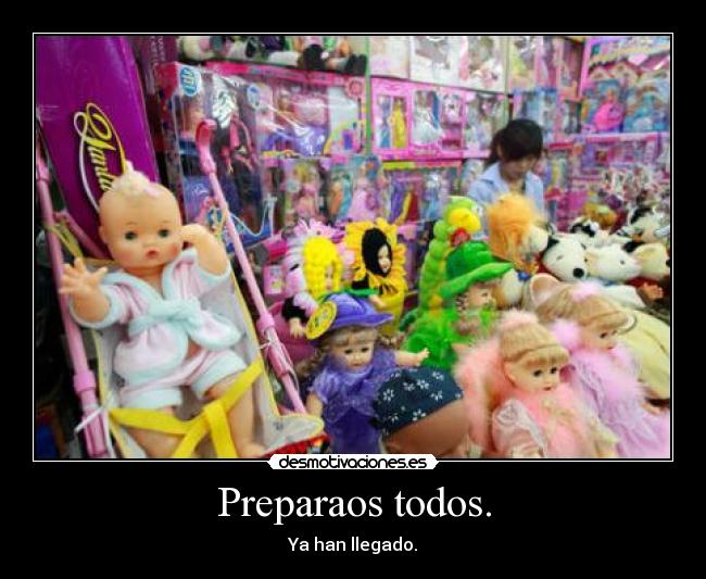 Preparaos todos. - Ya han llegado.