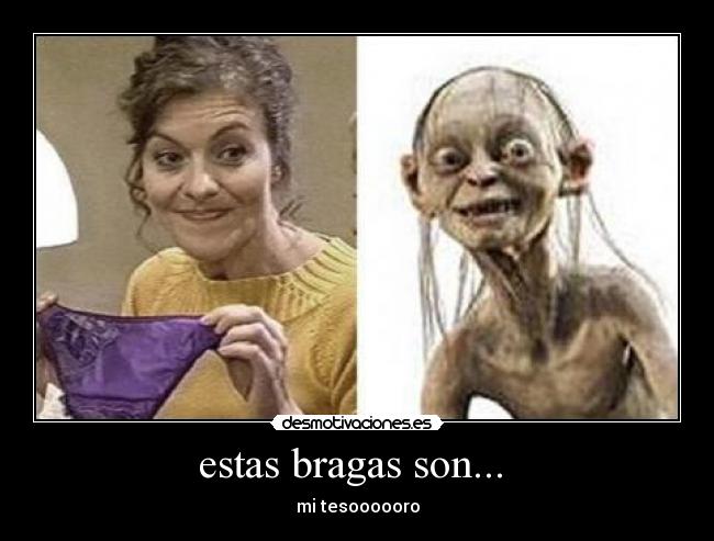 estas bragas son... -
