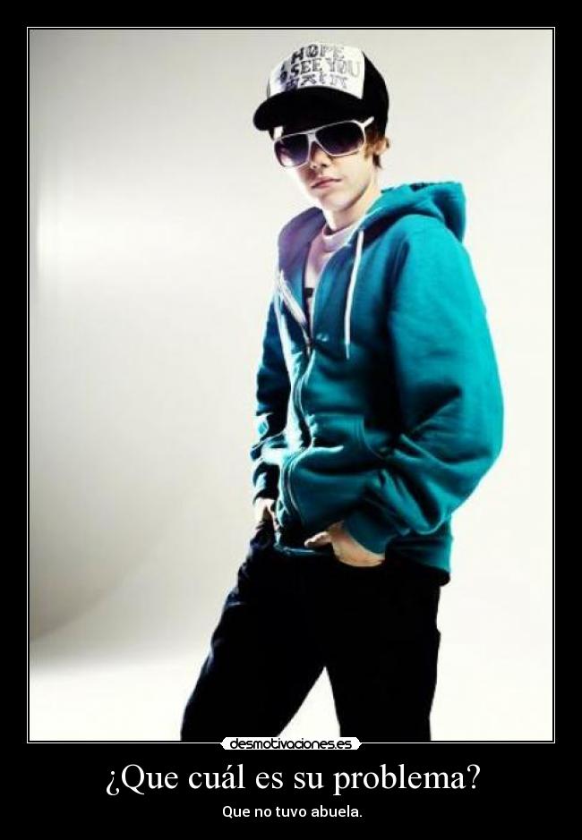 ¿Que cuál es su problema? - 
