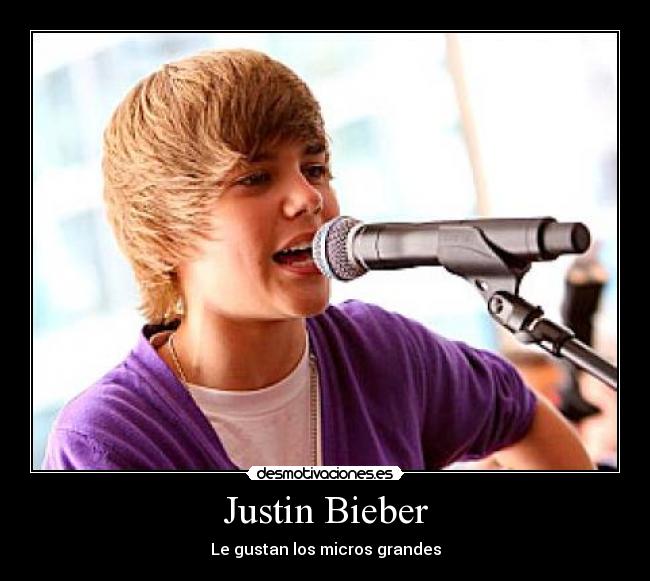 Justin Bieber - Le gustan los micros grandes