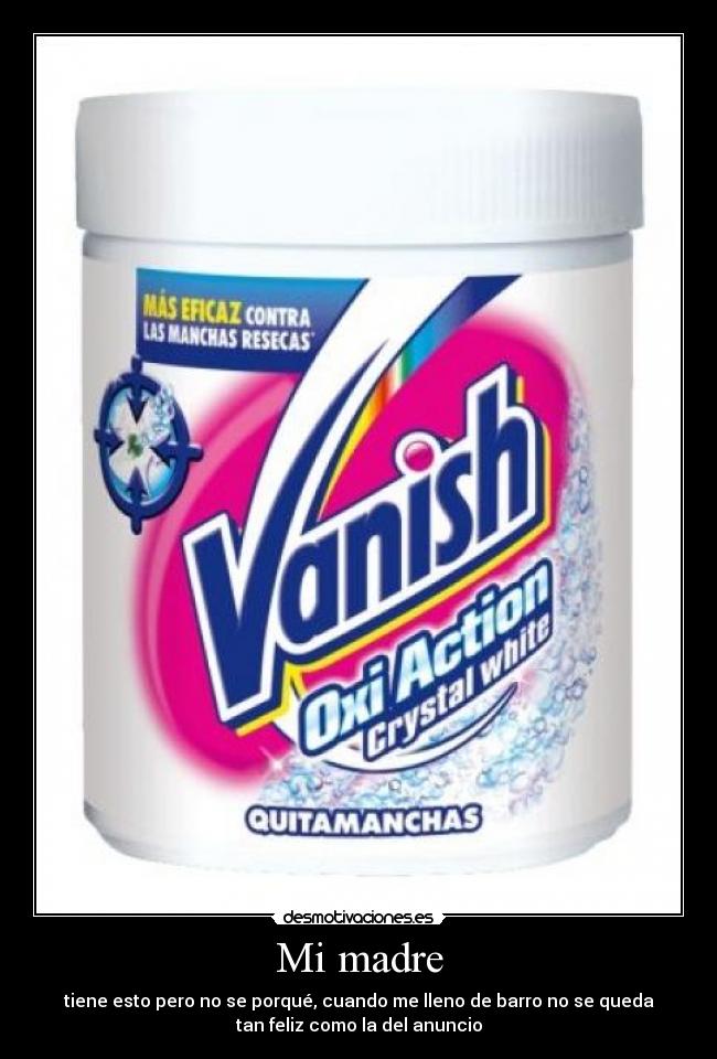 carteles madre anuncio madre enfado barro detergente desmotivaciones