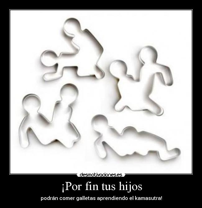 ¡Por fin tus hijos - 