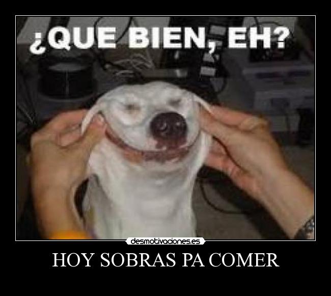 HOY SOBRAS PA COMER - 