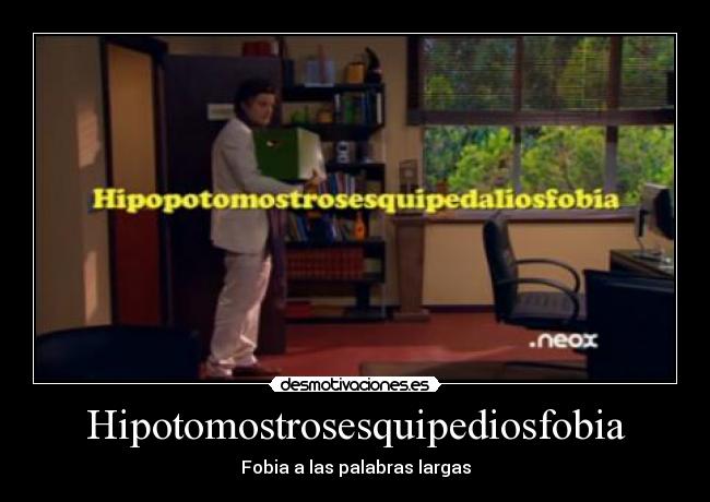Hipotomostrosesquipediosfobia - Fobia a las palabras largas