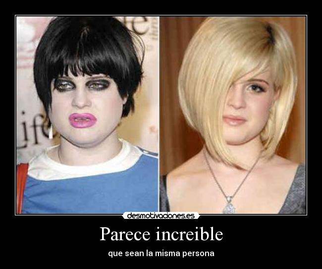 Parece increible - que sean la misma persona