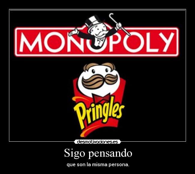 Sigo pensando - que son la misma persona.