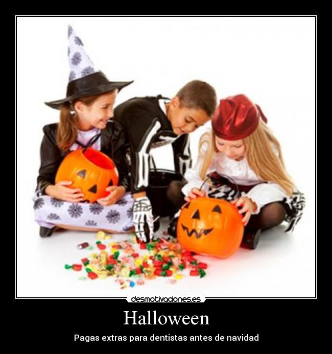 Halloween - Pagas extras para dentistas antes de navidad