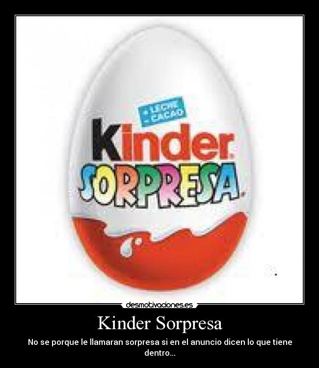 Kinder Sorpresa - No se porque le llamaran sorpresa si en el anuncio dicen lo que tiene dentro...