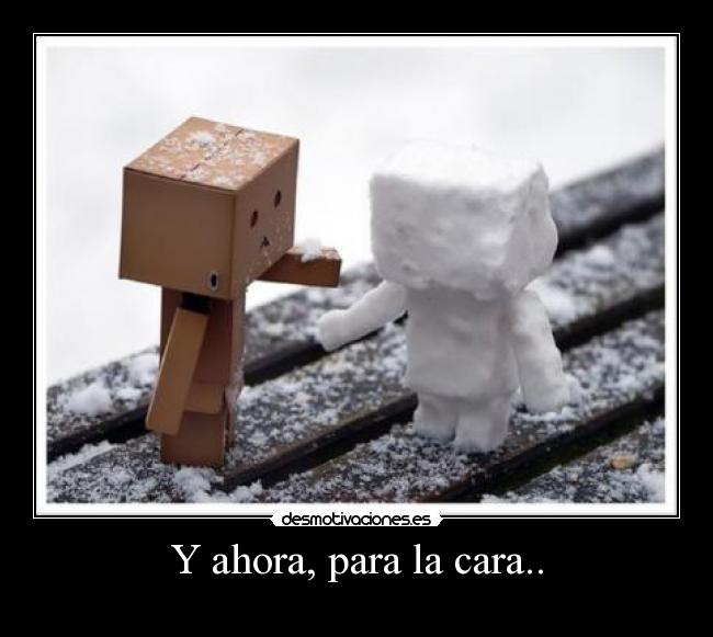 Y ahora, para la cara.. -