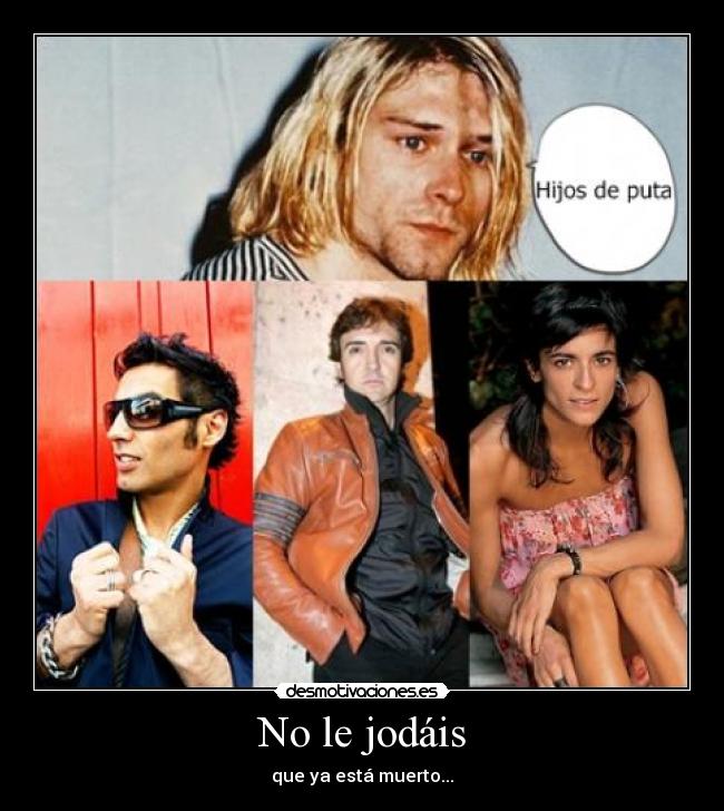 No le jodáis - que ya está muerto...