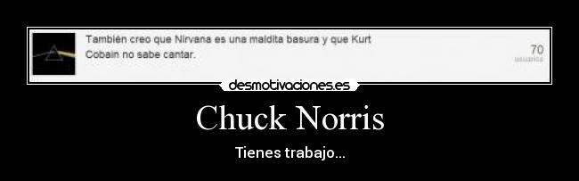 Chuck Norris - Tienes trabajo...