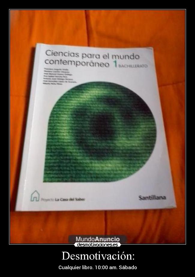 Desmotivación: - Cualquier libro. 10:00 am. Sábado