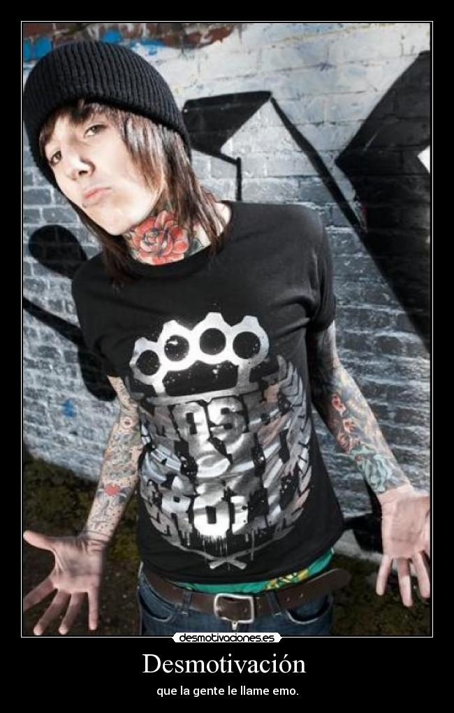 Desmotivación  - que la gente le llame emo.