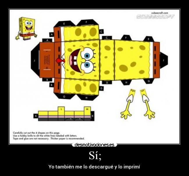 Sí; - Yo también me lo descargué y lo imprimí