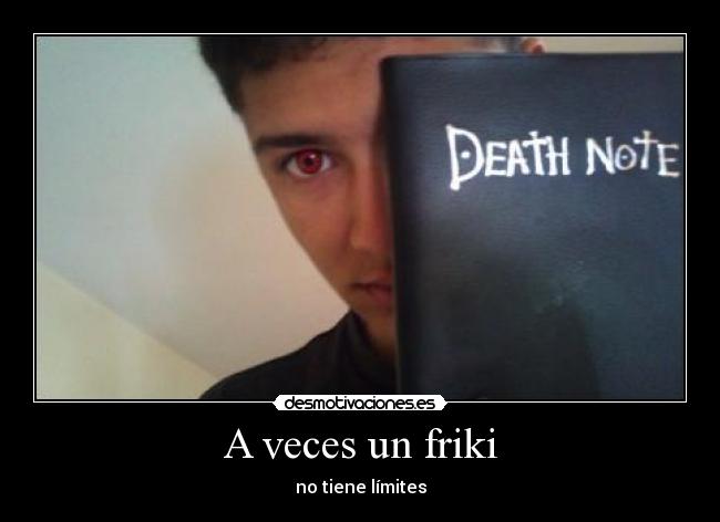 A veces un friki - no tiene límites