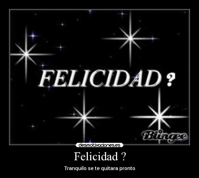 carteles felicidad felicidad desmotivaciones