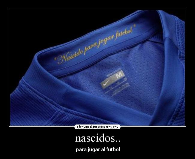nascidos.. - para jugar al futbol