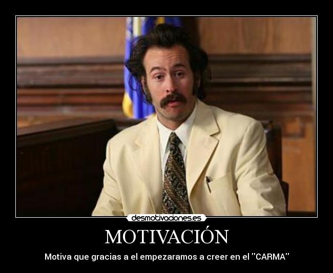 MOTIVACIÓN - Motiva que gracias a el empezaramos a creer en el CARMA