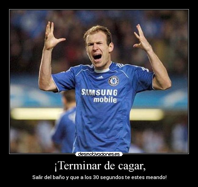 ¡Terminar de cagar, - 