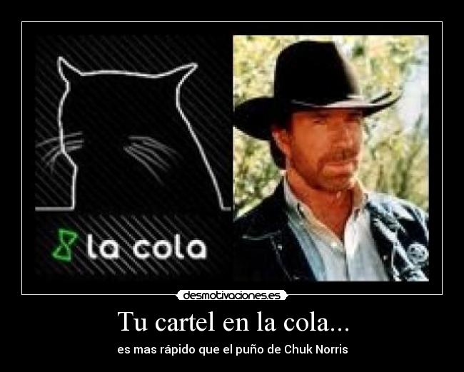 Tu cartel en la cola... -