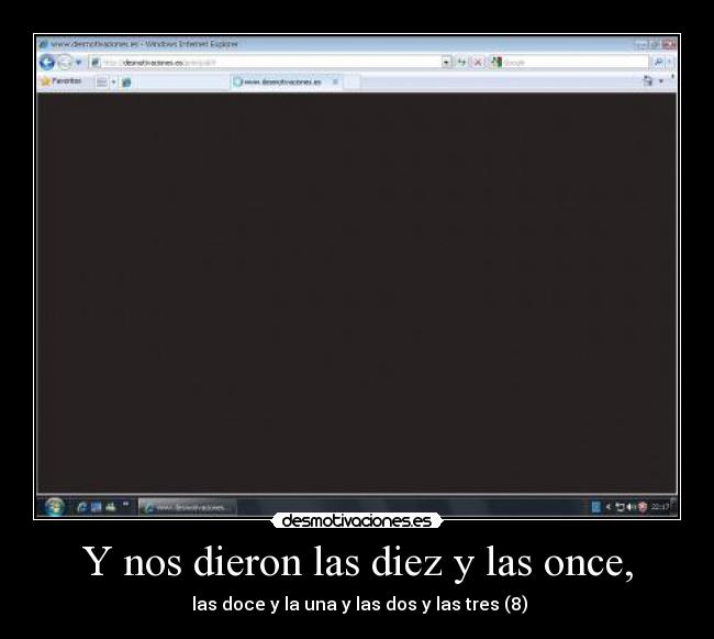 Y nos dieron las diez y las once, - las doce y la una y las dos y las tres (8)