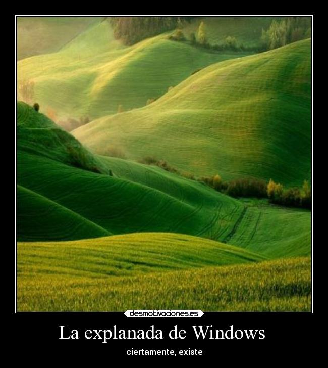 La explanada de Windows  - ciertamente, existe
