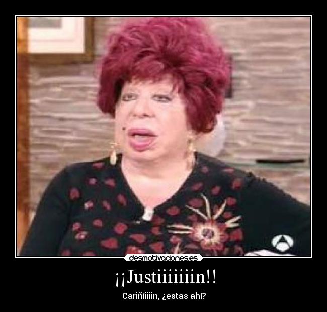 ¡¡Justiiiiiiin!! - 