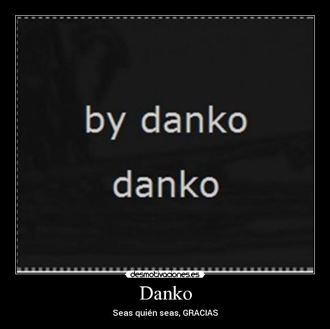 Danko - Seas quién seas, GRACIAS