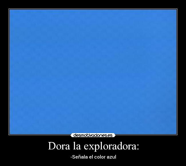 Dora la exploradora: - -Señala el color azul