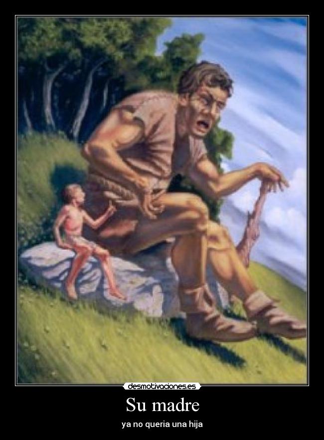 Su madre - ya no queria una hija