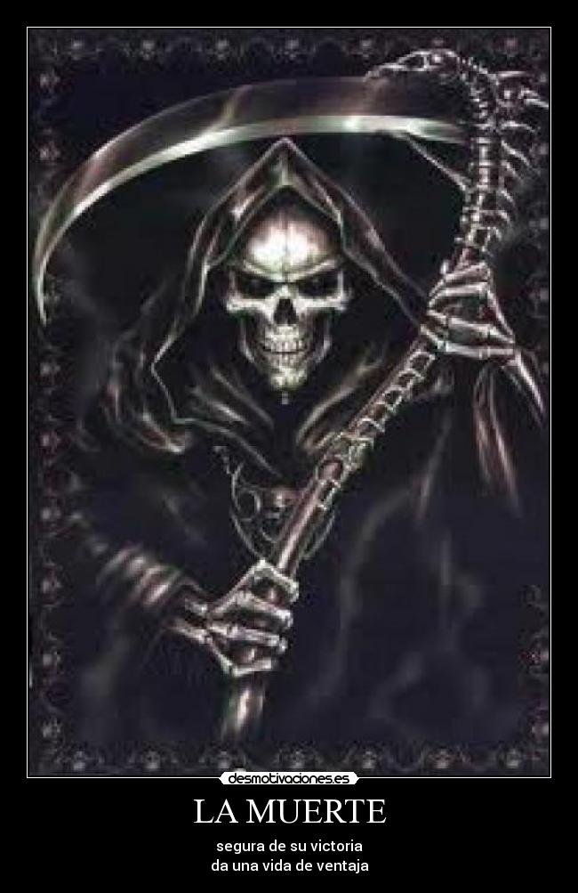 LA MUERTE - segura de su victoria
da una vida de ventaja