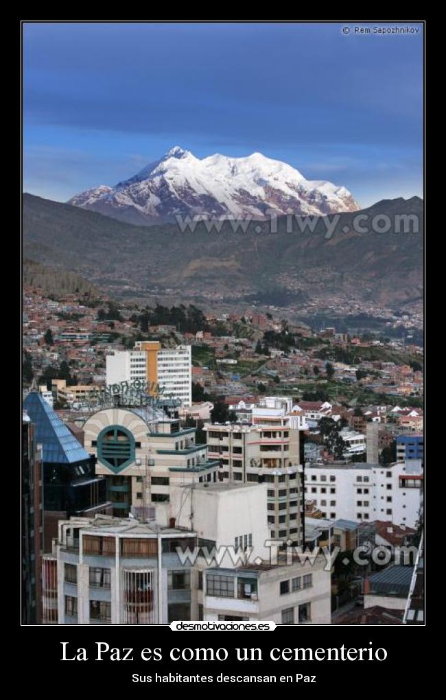 La Paz es como un cementerio - Sus habitantes descansan en Paz