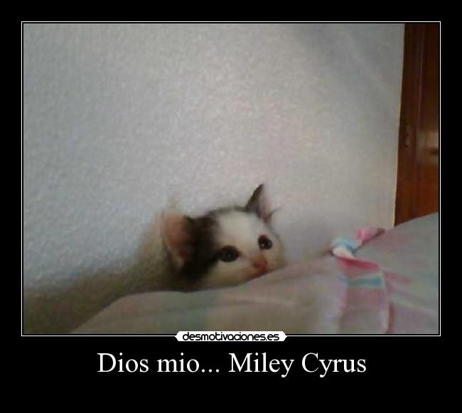 Dios mio... Miley Cyrus -