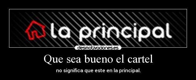 Que sea bueno el cartel -