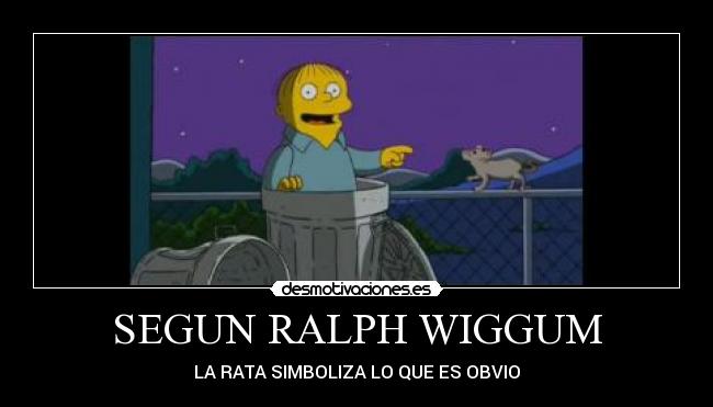 SEGUN RALPH WIGGUM - LA RATA SIMBOLIZA LO QUE ES OBVIO