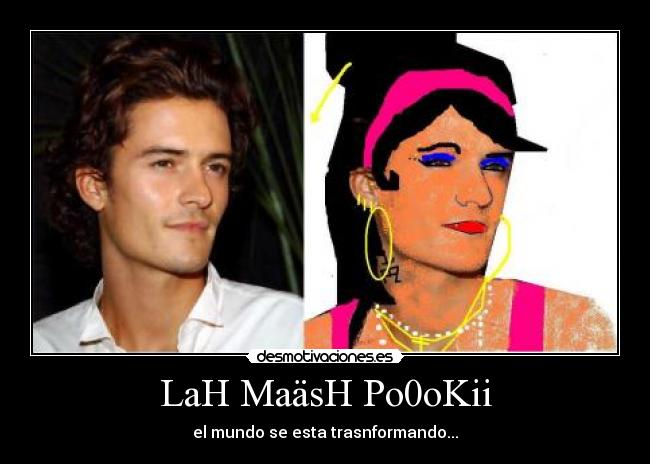 LaH MaäsH Po0oKii - el mundo se esta trasnformando...
