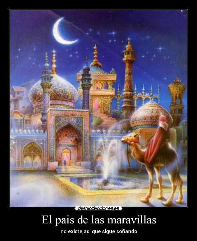El pais de las maravillas - no existe,asi que sigue soñando