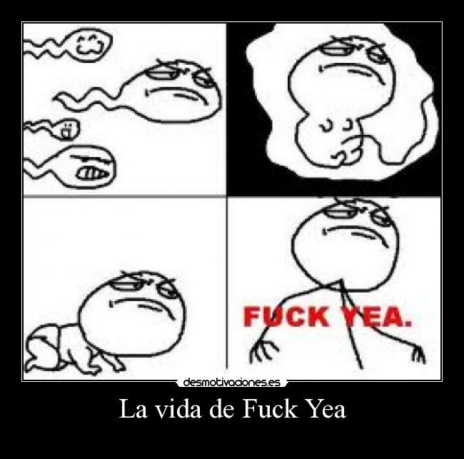 La vida de Fuck Yea -