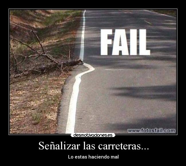 Señalizar las carreteras... - Lo estas haciendo mal