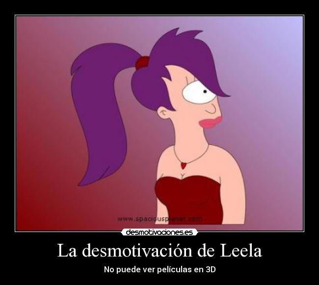 La desmotivación de Leela - No puede ver películas en 3D